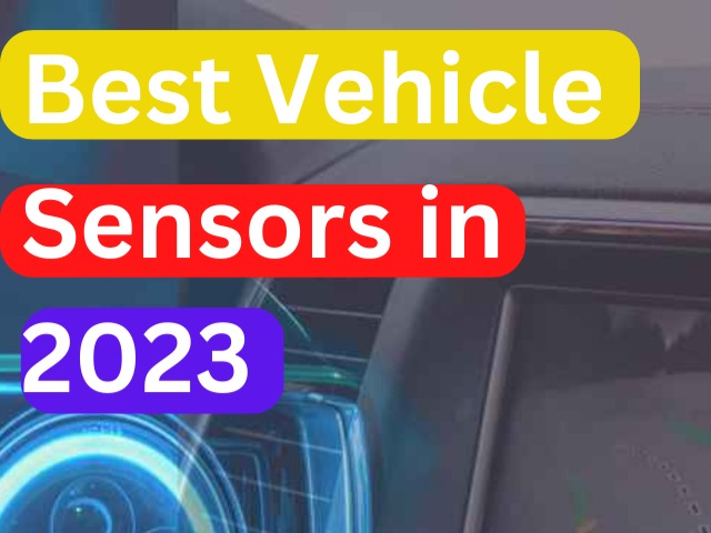 Best Vehicle Detection Sensors In 2023